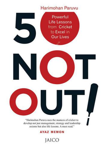 50 not out!: powerful life lessons from cricket to excel in our lives