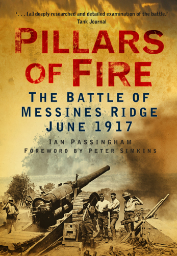 Pillars of Fire: the Battle of Messines Ridge 1917