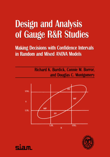 Design and Analysis of Gauge R&R Studies: Making Decisions with Confidence Intervals in Random and Mixed Anova Models (ASA-SIAM Series on Statistics and Applied Probability)