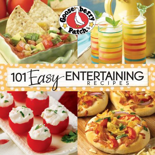 101 Easy Entertaining Recipes Cookbook: We love get-togethers! Whether we're celebrating a birthday, the big game or even ''just because, '' i