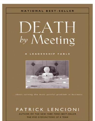 Death by meeting: a leadership fable ... about solving the most painful problem in business