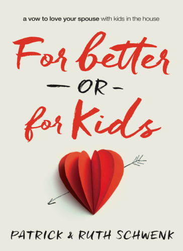 For better or for kids: a vow to love your spouse with kids in the house