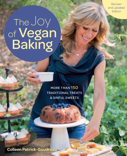 The joy of vegan baking: more than 150 traditional treats & sinful sweets