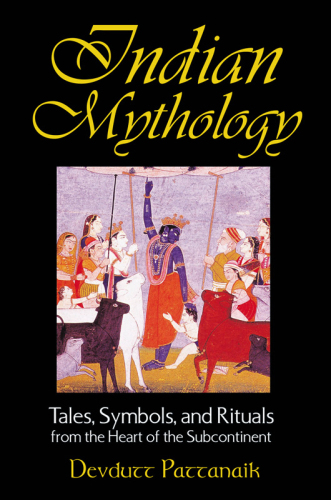 Indian mythology: tales, symbols, and rituals from the heart of the Subcontinent