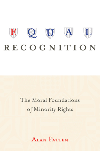 Equal recognition: the moral foundations of minority rights