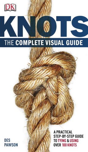 Knots: the complete visual guide