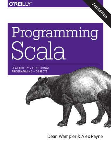 Programming Scala scalability = functional programming + objects