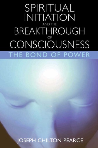 Spiritual Initiation and the Breakthrough of Consciousness: the Bond of Power