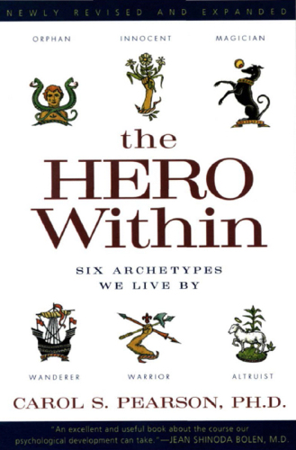 Hero Within - Rev. & Expanded Ed: Six Archetypes We Live By