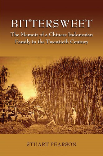 Bittersweet: the memoir of a Chinese-Indonesian family in the twentieth century