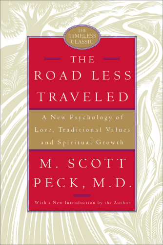 The road less traveled: a New Psychology of Love, Traditional Values and Spiritual Growth