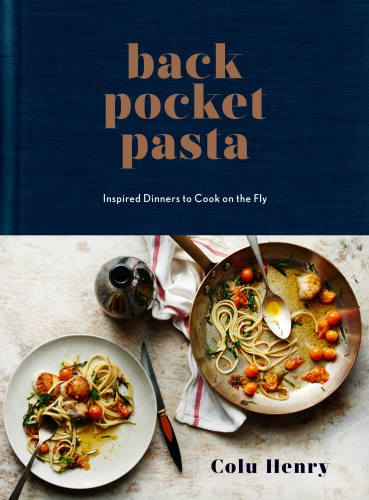 Back pocket pasta: inspired dinners to cook on the fly