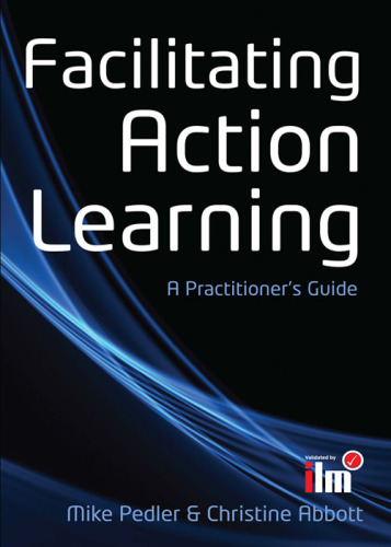 Facilitating action learning: a practitioner's guide