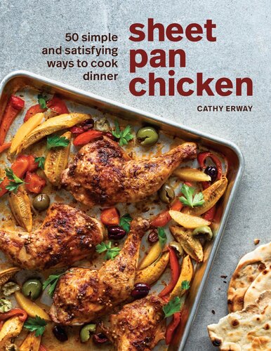 Sheet Pan Chicken: 50 Simple and Satisfying Ways to Cook Dinner