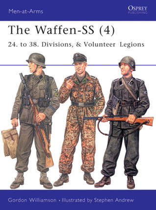 The Waffen-SS (4): 24. to 38. Divisions, & Volunteer Legions