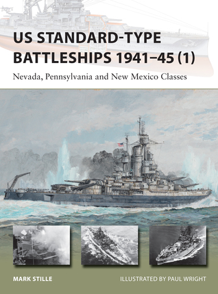 US Standard-type Battleships 1941–45 (1): Nevada, Pennsylvania and New Mexico Classes