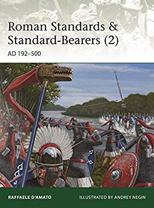 Roman Standards & Standard-Bearers (2): AD 192–500