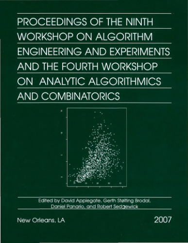 Proceedings of the Ninth Workshop on Algorithm Engineering and Experiments and the Fourth Workshop on Analytic Algorithms and Combinatorics (Proceedings in Applied Mathematics)