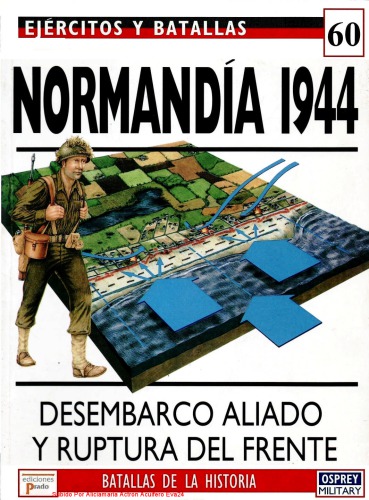 Normandía 1944: Desembarco aliado y ruptura del frente