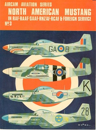 North American 'Mustang': in RAF-RAAF-SAAF-RNZAF-RCAF & Foreign Service