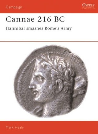 Cannae 216 BC: Hannibal smashes Rome's Army