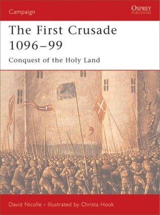 The First Crusade 1096–99: Conquest of the Holy Land