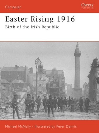 Easter Rising 1916: Birth of the Irish Republic