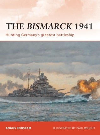 The Bismarck 1941: Hunting Germany's Greatest Battleship