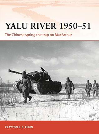 Yalu River 1950-51: The Chinese spring the trap on MacArthur