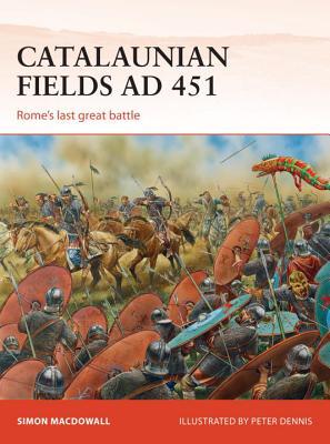 Catalaunian Fields AD 451: Rome’s last great battle