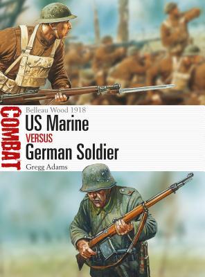 US Marine vs German Soldier: Belleau Wood 1918