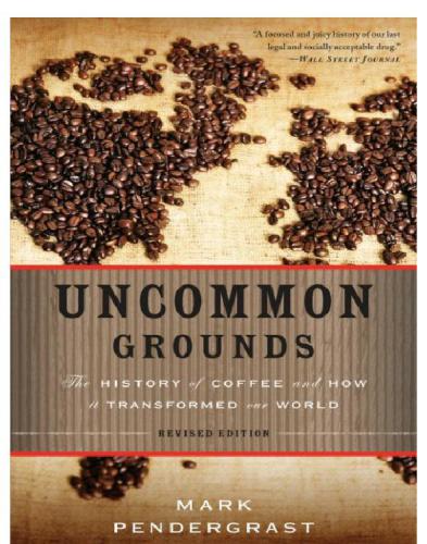 Uncommon Grounds: The History of Coffee and How It Transformed Our World