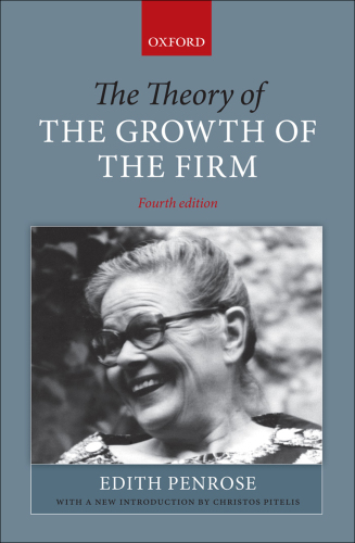 The theory of the growth of the firm the legacy of Edith Penrose