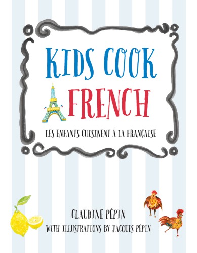 Kids cook french = Les enfants cuisinent à la franc̦aise