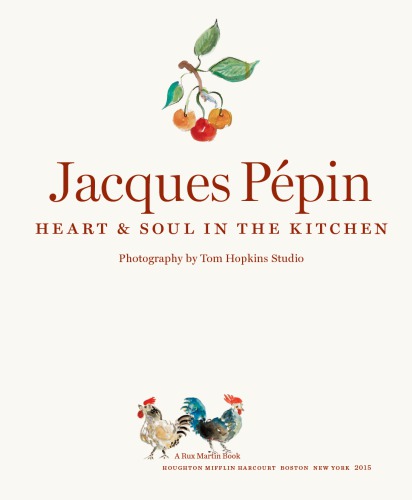 Jacques Pépin: heart & soul in the kitchen