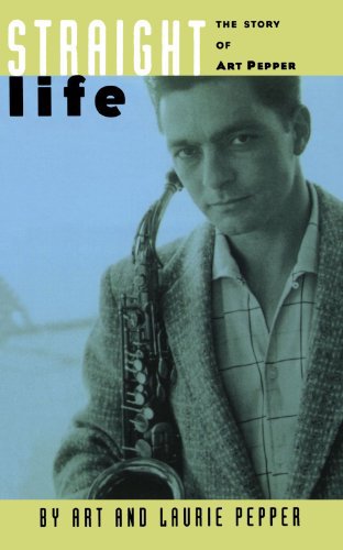 Straight Life: The Story of Art Pepper