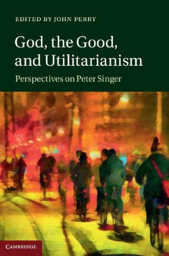 God, the good, and utilitarianism: perspectives on Peter Singer