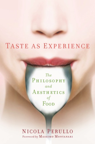 Taste as experience: the philosophy and aesthetics of food