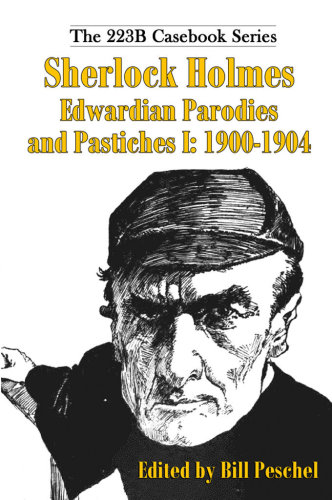 Sherlock Holmes Edwardian Parodies and Pastiches I: 1900-1904