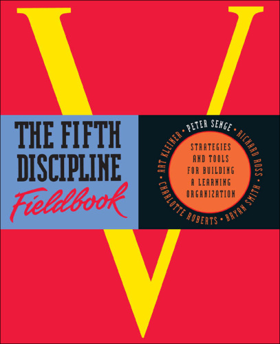 The Fifth discipline fieldbook: strategies and and tools for building a learning organization