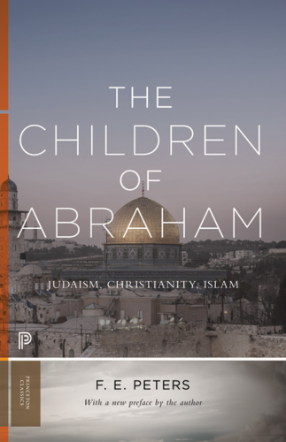 The children of Abraham: Judaism, Christianity, Islam