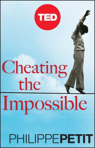 Cheating The Impossible: Ideas and Recipes from a Rebellious High-Wire Artist