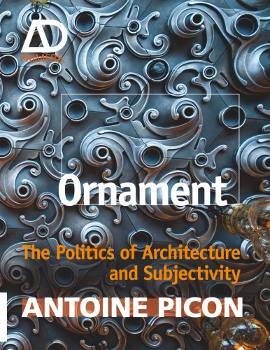 Ornament: the Politics of Architecture and Subjectivity - AD Primer