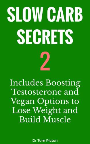 Includes Boosting Testosterone and Vegan Options for Weight Loss and Building Muscle Mass