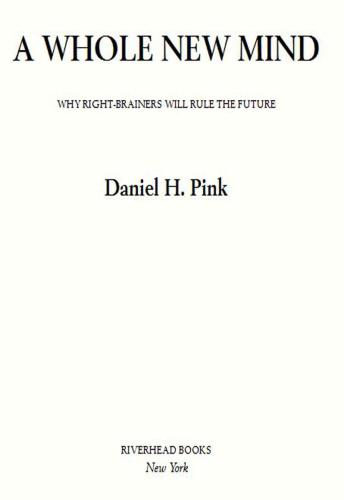 A Whole New Mind: Why Right-Brainers Will Rule the Future