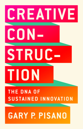 CREATIVE CONSTRUCTION: the dna of sustained innovation