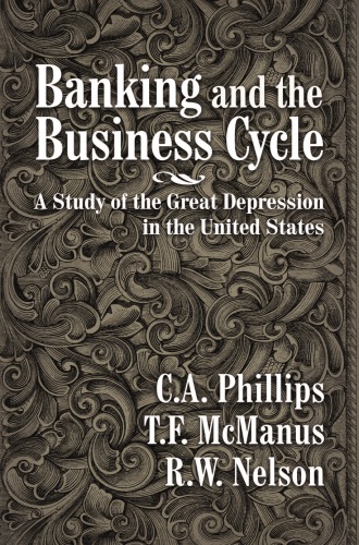 Banking and the business cycle: a study of the great depression in the United States