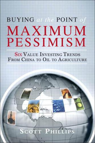 Buying at the Point of Maximum Pessimism: Six Value Investing Trends from China to Oil to Agriculture