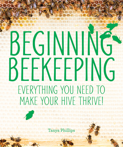 Beginning beekeeping: everything you need to make your hive thrive!