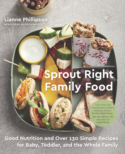 Sprout right family food: good nutrition and over 130 simple recipes for baby, toddler, and the whole family